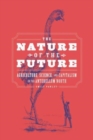 Image for The nature of the future  : agriculture, science, and capitalism in the antebellum North