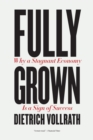 Image for Fully grown  : why a stagnant economy is a sign of success