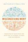 Image for Misconceiving merit  : paradoxes of excellence and devotion in academic science and engineering