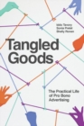 Image for Tangled goods  : the practical life of pro bono advertising