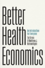 Image for Better health economics  : an introduction for everyone