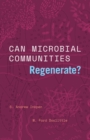 Image for Can Microbial Communities Regenerate?: Uniting Ecology and Evolutionary Biology