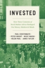 Image for Invested  : how three centuries of stock market advice reshaped our money, markets, and minds