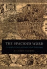 Image for The spacious word: cartography, literature, and empire in early modern Spain
