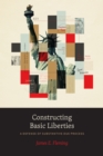 Image for Constructing Basic Liberties: A Defense of Substantive Due Process