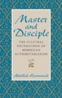 Image for Master and Disciple: The Cultural Foundations of Moroccan Authoritarianism : 55423