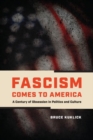 Image for Fascism comes to America  : a century of obsession in politics and culture