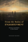 Image for From the ruins of Enlightenment  : Beethoven and Schubert in their solitude