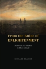 Image for From the Ruins of Enlightenment: Beethoven and Schubert in Their Solitude