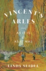 Image for Vincent&#39;s Arles  : as it is and as it was