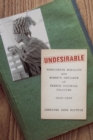 Image for Undesirable: Passionate Mobility and Women&#39;s Defiance of French Colonial Policing, 1919-1952