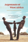 Image for Argonauts of West Africa: Unauthorized Migration and Kinship Dynamics in a Changing Europe