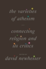Image for The varieties of atheism  : connecting religion and its critics