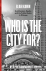 Image for Who Is the City For?: Architecture, Equity, and the Public Realm in Chicago