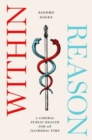 Image for Within reason  : a liberal public health for an illiberal time