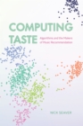 Image for Computing Taste: Algorithms and the Makers of Music Recommendation