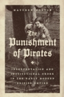 Image for Punishment of Pirates: Interpretation and Institutional Order in the Early Modern British Empire