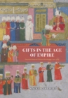 Image for Gifts in the Age of Empire: Ottoman-Safavid Cultural Exchange, 1500-1639