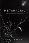 Image for Metaracial: Hegel, Antiblackness, and Political Identity