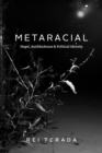Image for Metaracial  : Hegel, antiblackness, and political identity