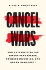 Image for Cancel wars  : how universities can foster free speech, promote inclusion, and renew democracy
