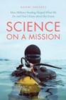 Image for Science on a mission  : how military funding shaped what we do and don&#39;t know about the ocean