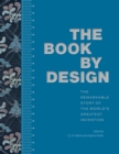 Image for The Book by Design: The Remarkable Story of the World&#39;s Greatest Invention