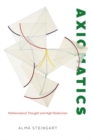 Image for Axiomatics  : mathematical thought and high modernism