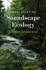 Image for Principles of Soundscape Ecology: Discovering Our Sonic World