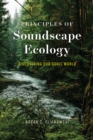 Principles of soundscape ecology  : discovering our sonic world - Pijanowski, Dr. Bryan C.
