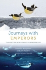 Image for Journeys with emperors  : tracking the world&#39;s most extreme penguin