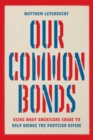 Image for Our common bonds  : using what Americans share to help bridge the partisan divide