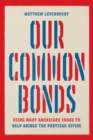 Image for Our common bonds  : using what Americans share to help bridge the partisan divide