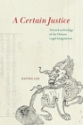 Image for A certain justice  : toward an ecology of the Chinese legal imagination