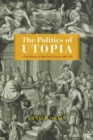 Image for The Politics of Utopia : A New History of John Law&#39;s System, 1695–1795