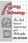 Image for Thinking through Technology: The Path between Engineering and Philosophy : 57734