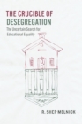 Image for Crucible of Desegregation: The Uncertain Search for Educational Equality