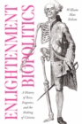 Image for Enlightenment Biopolitics: A History of Race, Eugenics, and the Making of Citizens