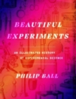 Image for Beautiful experiments  : an illustrated history of experimental science