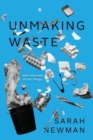 Image for Unmaking waste  : new histories of old things