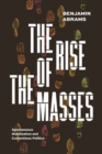 Image for The rise of the masses  : spontaneous mobilization and contentious politics