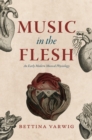 Image for Music in the Flesh: An Early Modern Musical Physiology