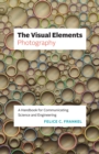 Image for Visual Elements-Photography: A Handbook for Communicating Science and Engineering