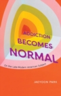 Image for Addiction Becomes Normal