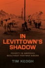 Image for In Levittown&#39;s Shadow: Poverty in America&#39;s Wealthiest Postwar Suburb