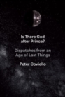 Image for Is there God after Prince?  : dispatches from an age of last things