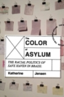Image for The color of asylum  : the racial politics of safe haven in Brazil