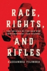 Image for Race, rights, and rifles  : the origins of the NRA and contemporary gun culture