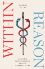 Image for Within Reason: A Liberal Public Health for an Illiberal Time