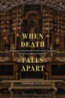 Image for When death falls apart  : making and unmaking the necromaterial traditions of contemporary Japan